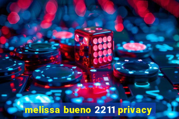 melissa bueno 2211 privacy